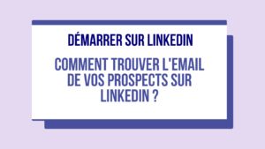 vignette démarrer sur LinkedIn : Comment trouver l'email de vos prospects sur LinkedIn